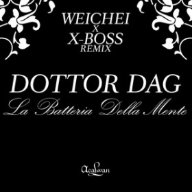DOTTOR DAG - LA BATTERIA DELLA MENTE (WEICHEI X X-BOSS REMIX)